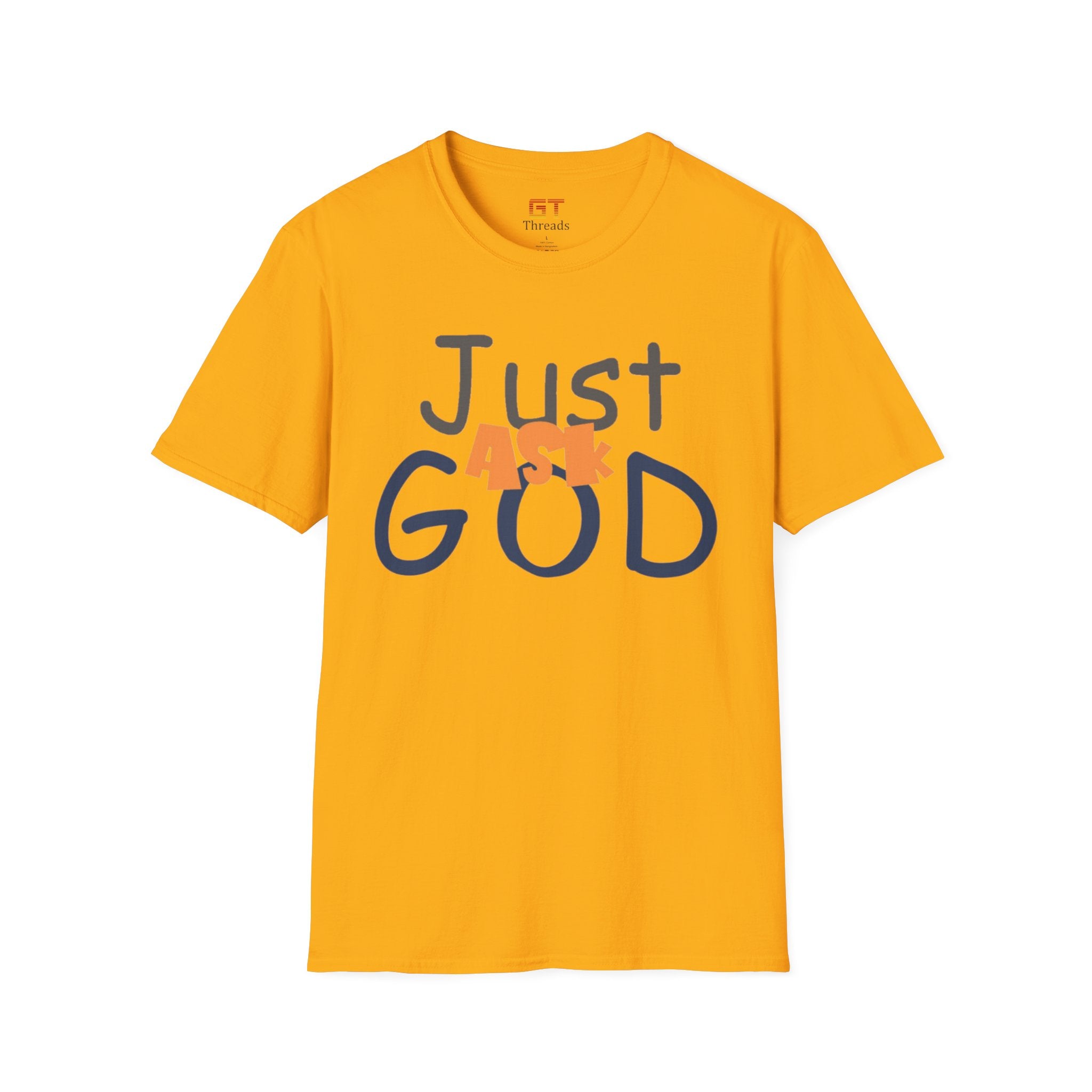 Just Ask God T-Shirt, Inspirational Tee, Unisex Softstyle Shirt, Faith-Based Apparel, Gift for Believers, Everyday Wear