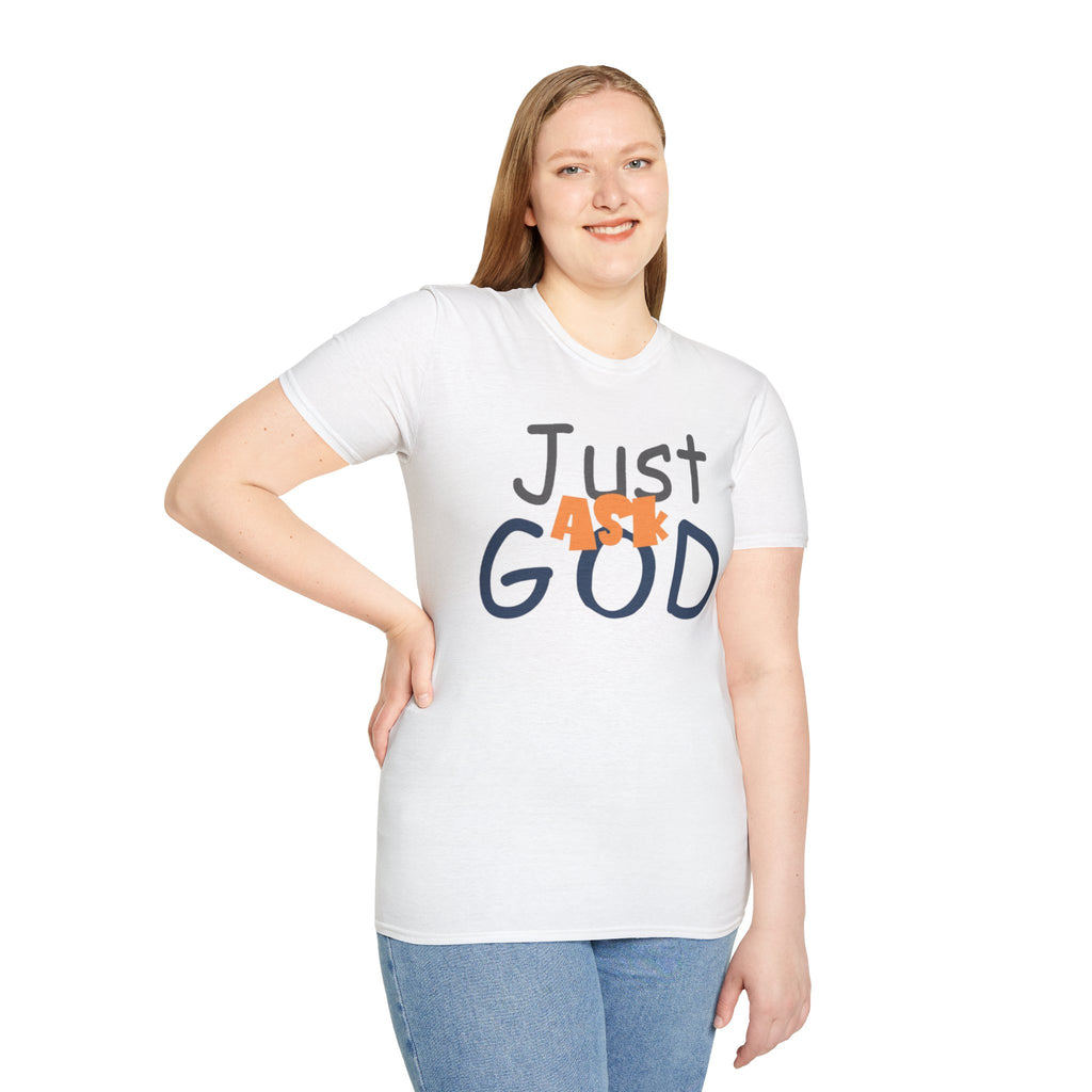 Just Ask God T-Shirt, Inspirational Tee, Unisex Softstyle Shirt, Faith-Based Apparel, Gift for Believers, Everyday Wear