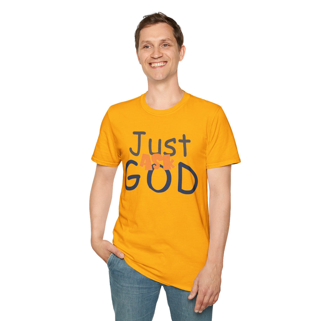 Just Ask God T-Shirt, Inspirational Tee, Unisex Softstyle Shirt, Faith-Based Apparel, Gift for Believers, Everyday Wear