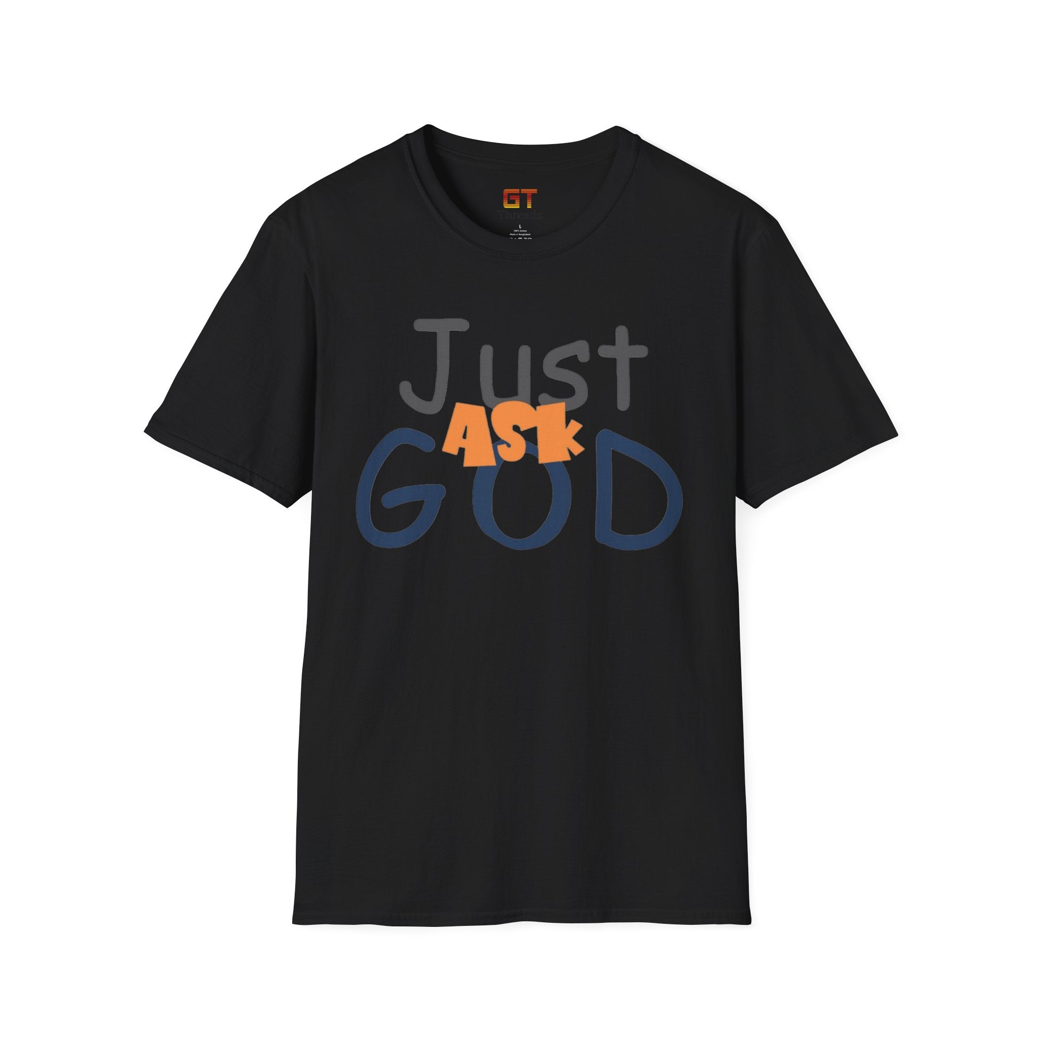 Just Ask God T-Shirt, Inspirational Tee, Unisex Softstyle Shirt, Faith-Based Apparel, Gift for Believers, Everyday Wear