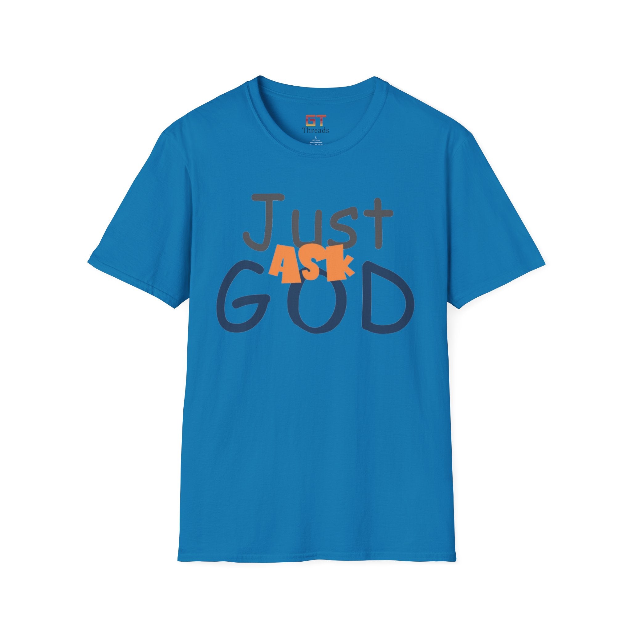 Just Ask God T-Shirt, Inspirational Tee, Unisex Softstyle Shirt, Faith-Based Apparel, Gift for Believers, Everyday Wear
