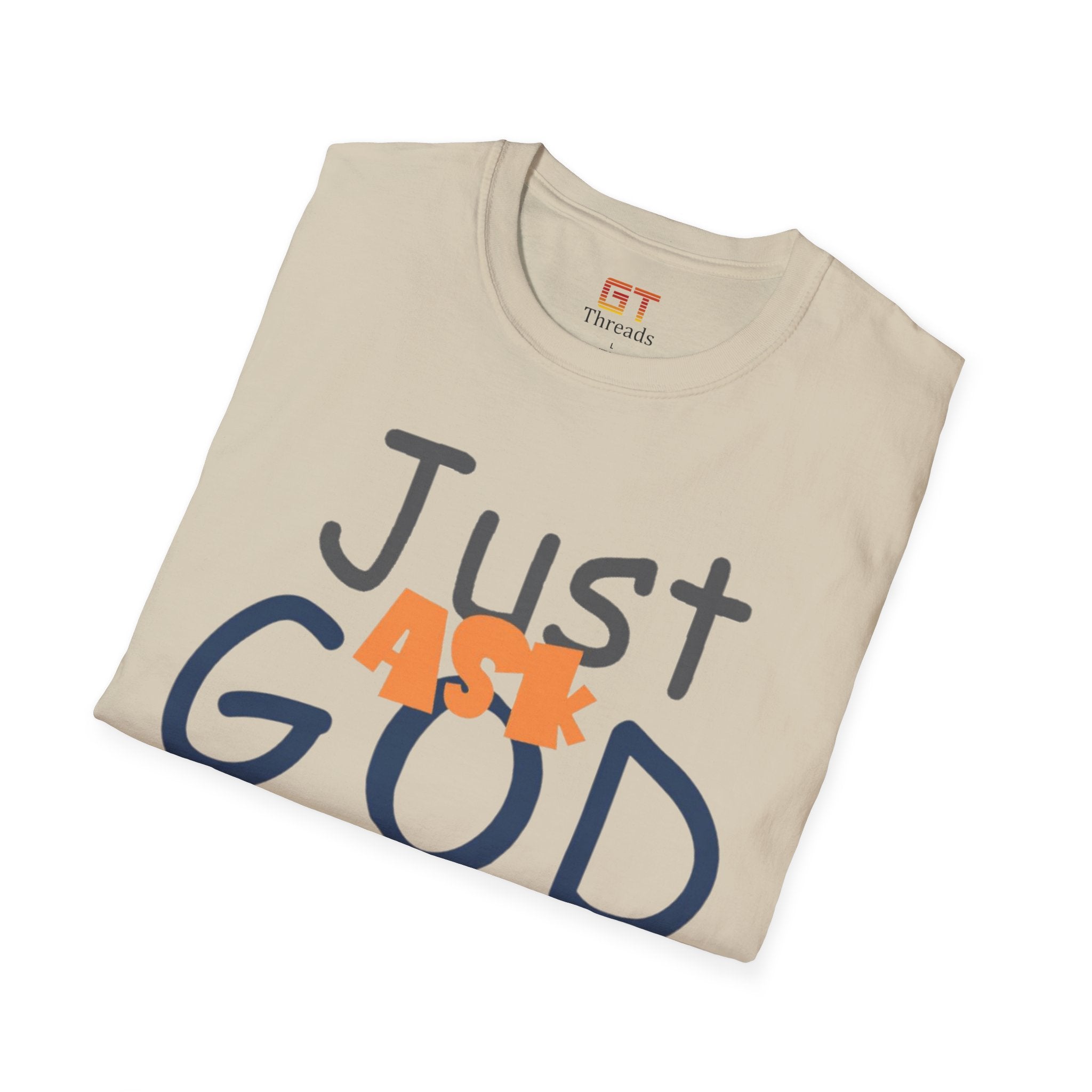Just Ask God T-Shirt, Inspirational Tee, Unisex Softstyle Shirt, Faith-Based Apparel, Gift for Believers, Everyday Wear