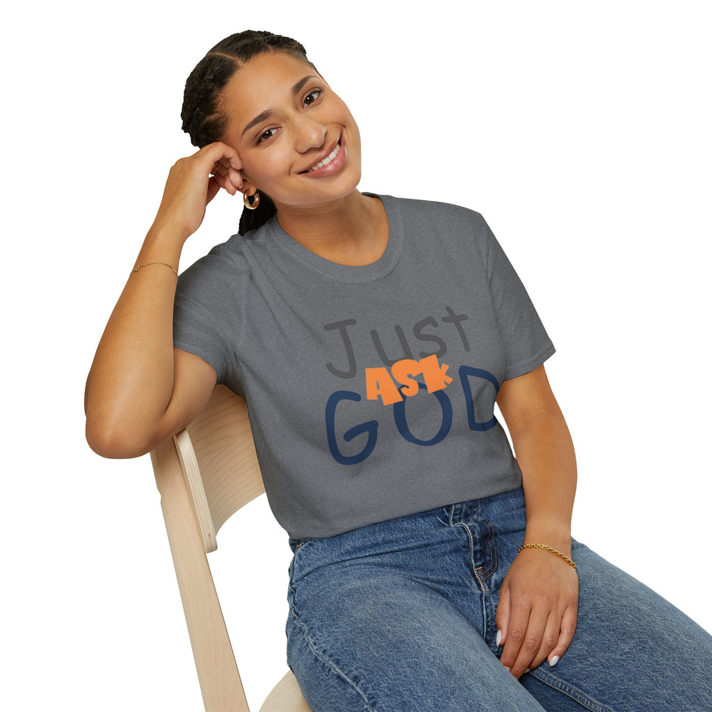 Just Ask God T-Shirt, Inspirational Tee, Unisex Softstyle Shirt, Faith-Based Apparel, Gift for Believers, Everyday Wear