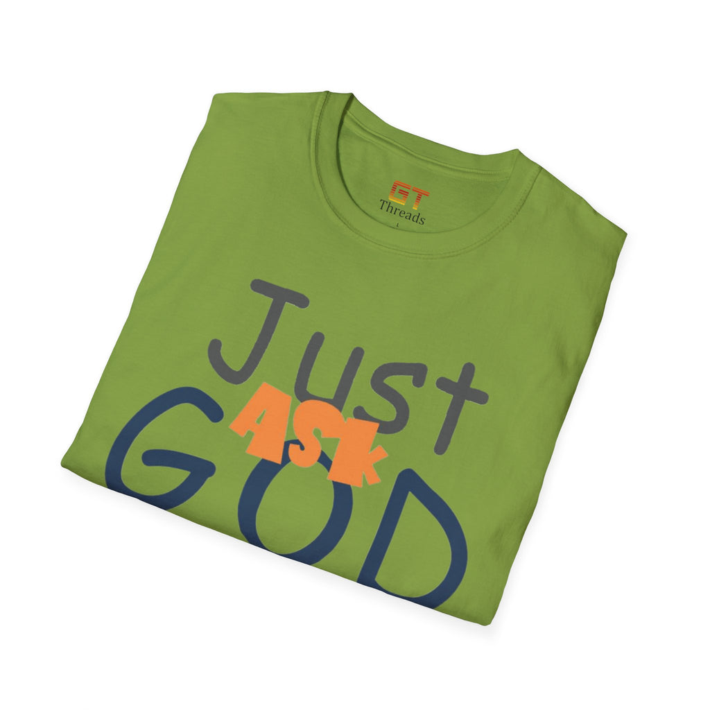Just Ask God T-Shirt, Inspirational Tee, Unisex Softstyle Shirt, Faith-Based Apparel, Gift for Believers, Everyday Wear