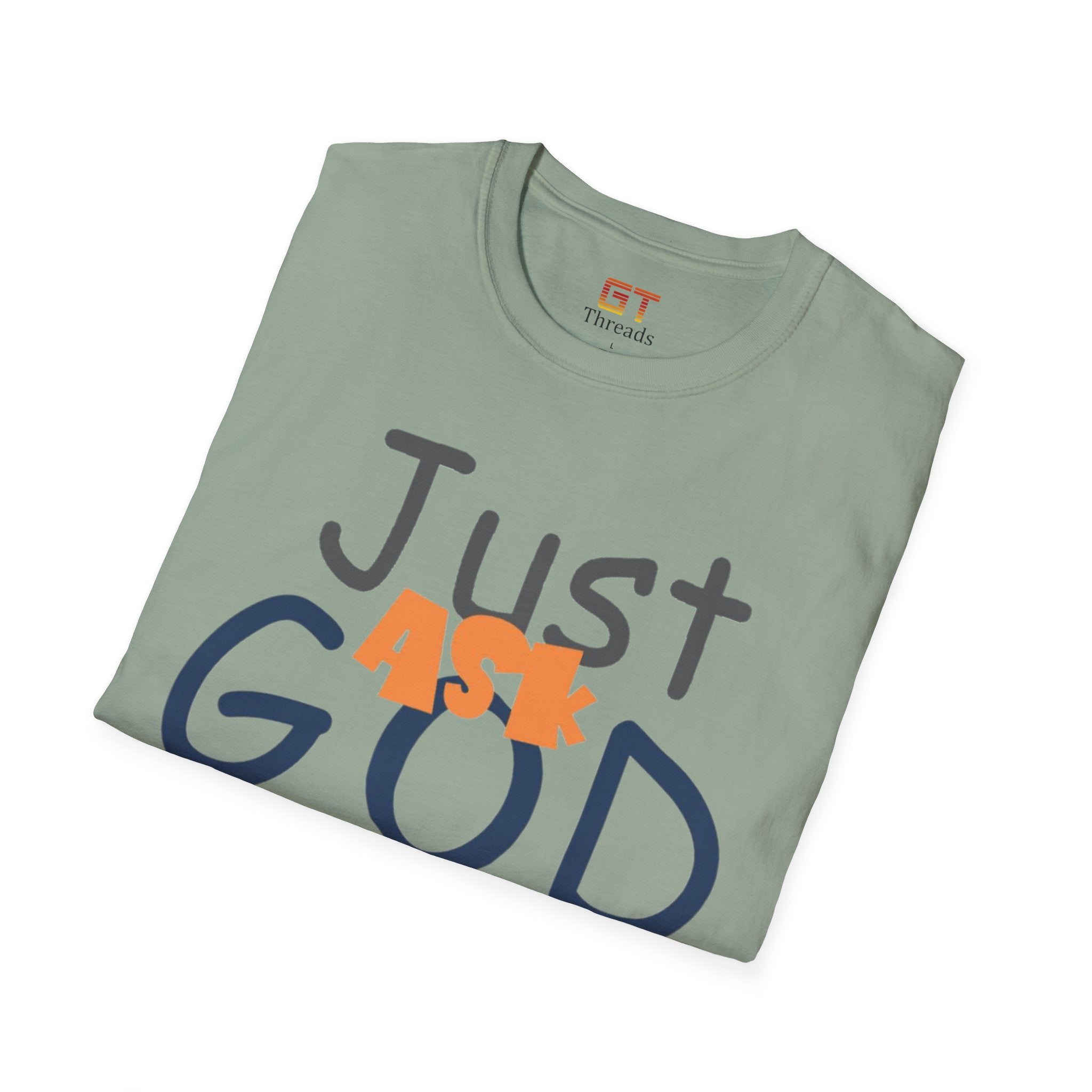 Just Ask God T-Shirt, Inspirational Tee, Unisex Softstyle Shirt, Faith-Based Apparel, Gift for Believers, Everyday Wear