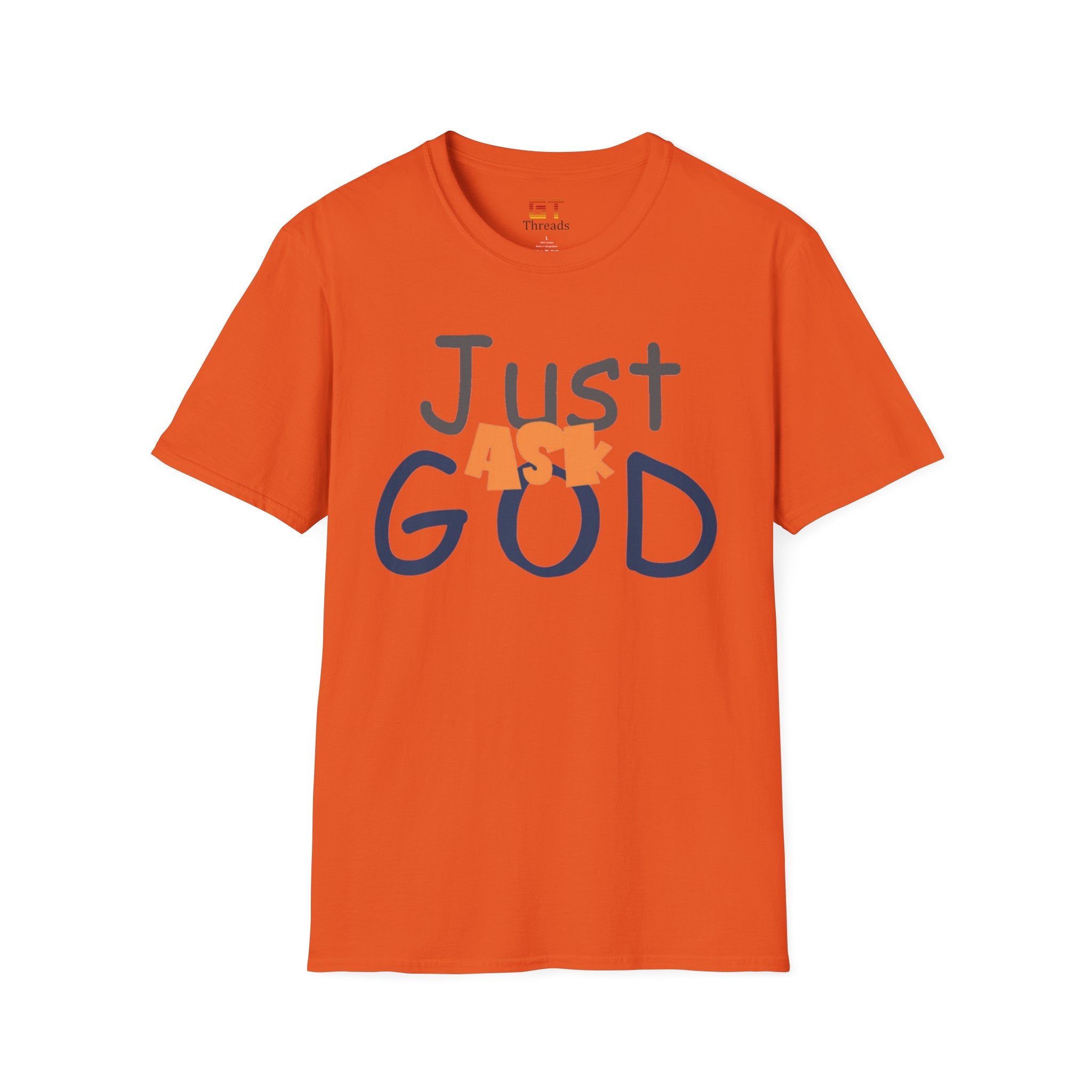 Just Ask God T-Shirt, Inspirational Tee, Unisex Softstyle Shirt, Faith-Based Apparel, Gift for Believers, Everyday Wear