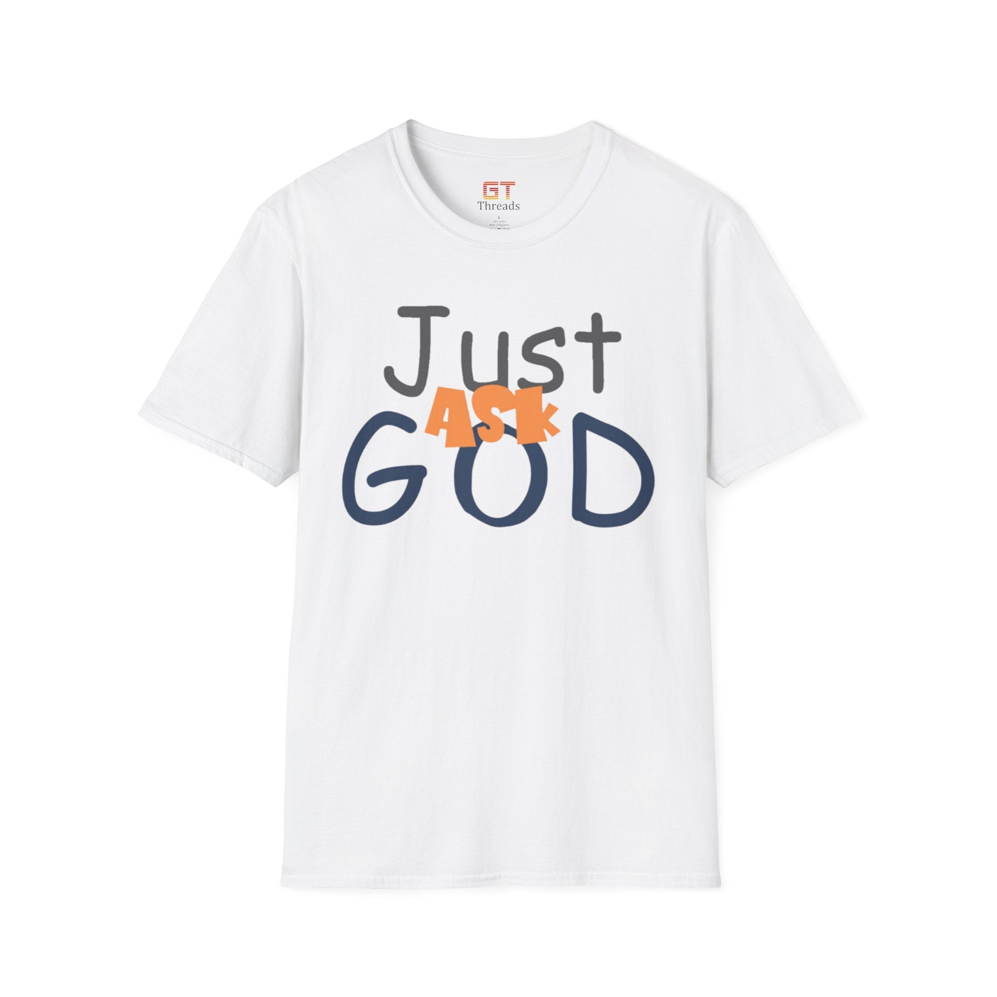 Just Ask God T-Shirt, Inspirational Tee, Unisex Softstyle Shirt, Faith-Based Apparel, Gift for Believers, Everyday Wear