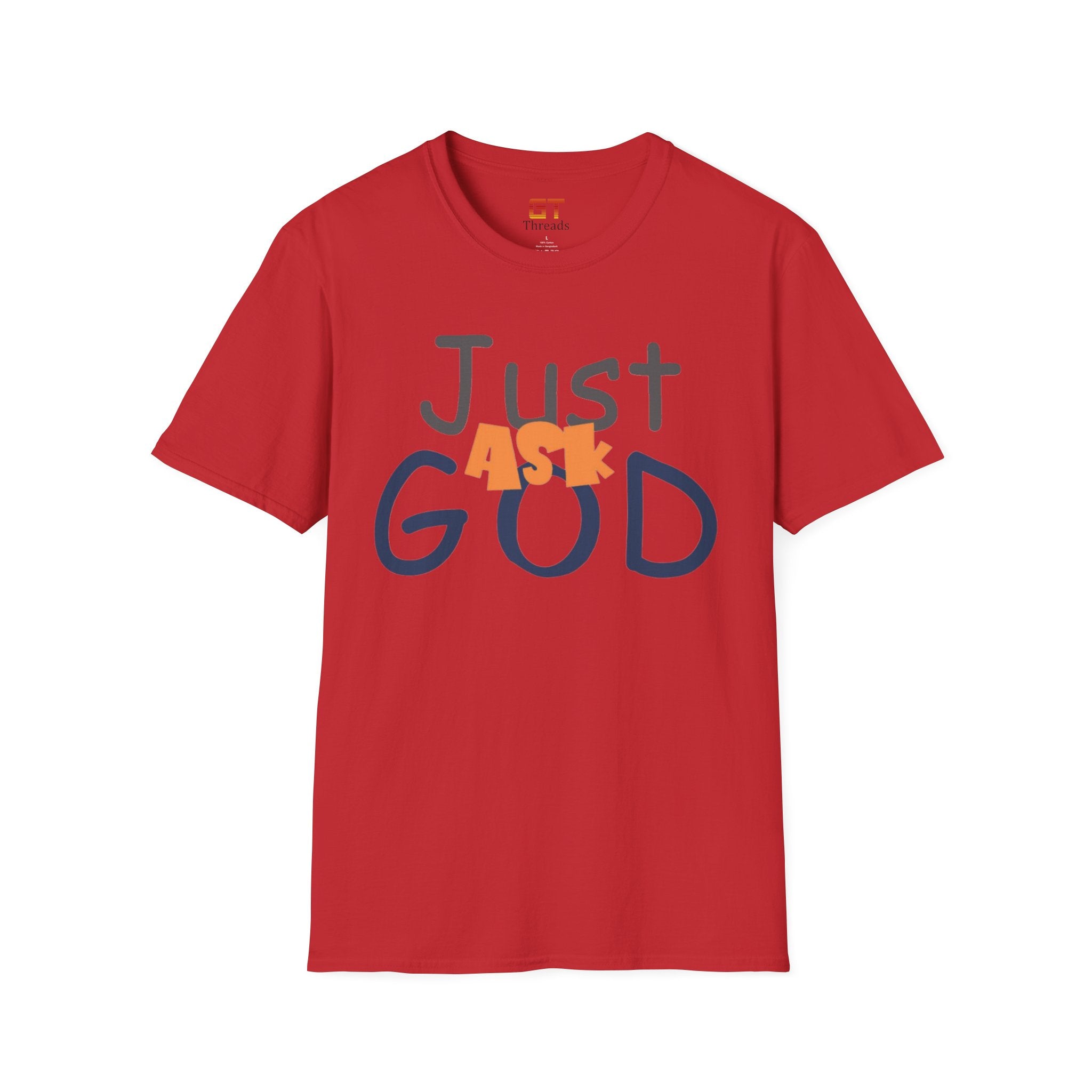 Just Ask God T-Shirt, Inspirational Tee, Unisex Softstyle Shirt, Faith-Based Apparel, Gift for Believers, Everyday Wear