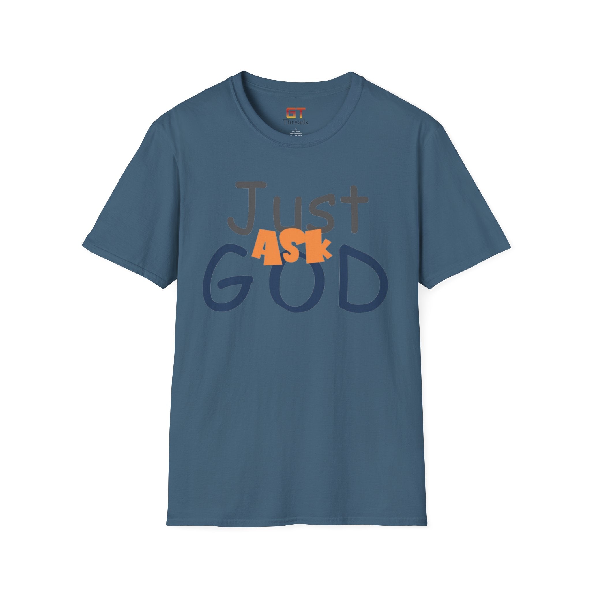 Just Ask God T-Shirt, Inspirational Tee, Unisex Softstyle Shirt, Faith-Based Apparel, Gift for Believers, Everyday Wear